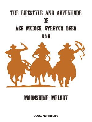 cover image of The lifestyle and adventure of Ace McDice, Stretch Deed & moonshine Melody